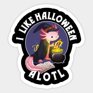 Halloween axolotl, I like Halloween alotl, axolotl halloween pun Sticker